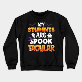 My Students Are Spooktacular Teacher Halloween Crewneck Sweatshirt